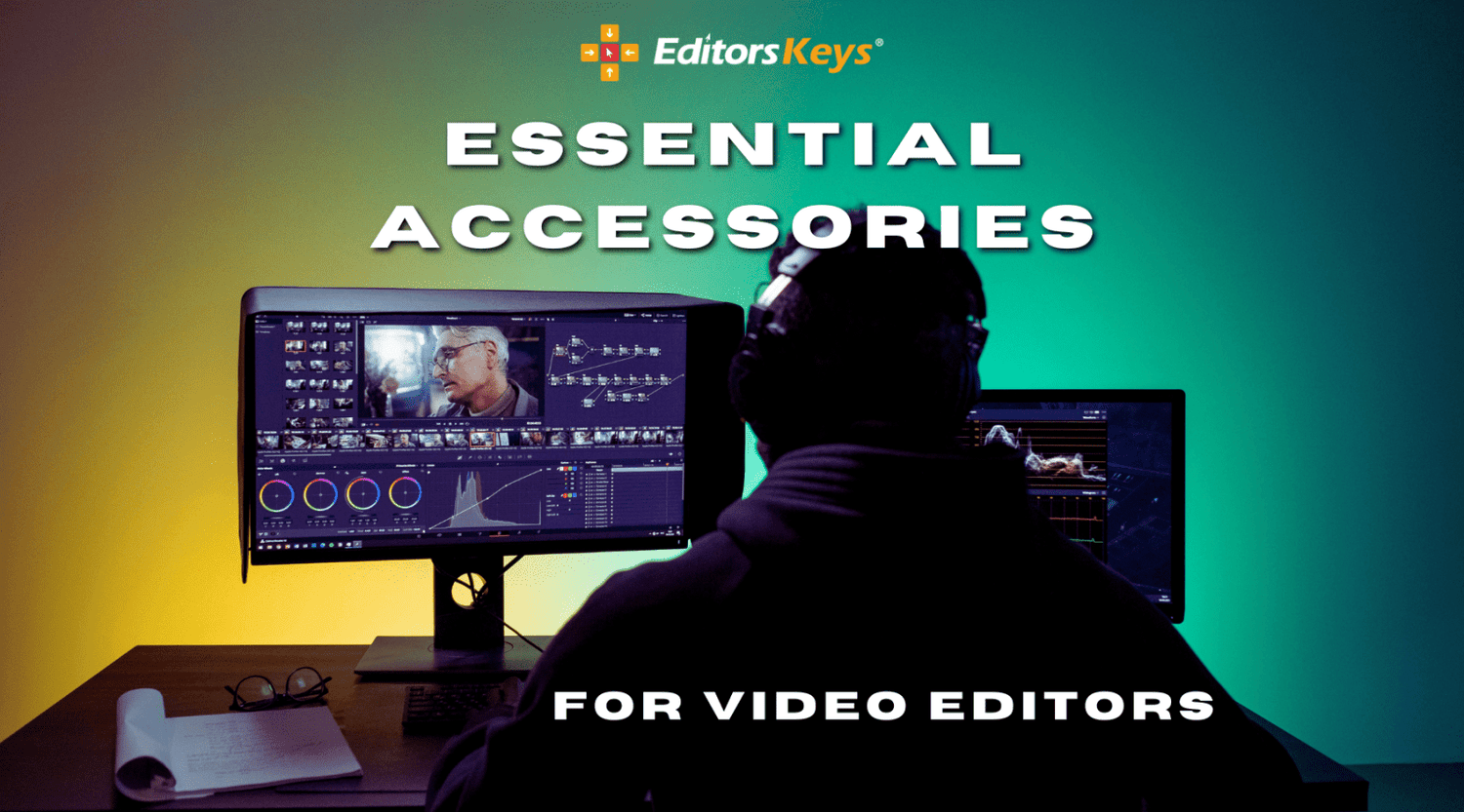 Essential Accessories That Every Video Editor Needs - Editors Keys