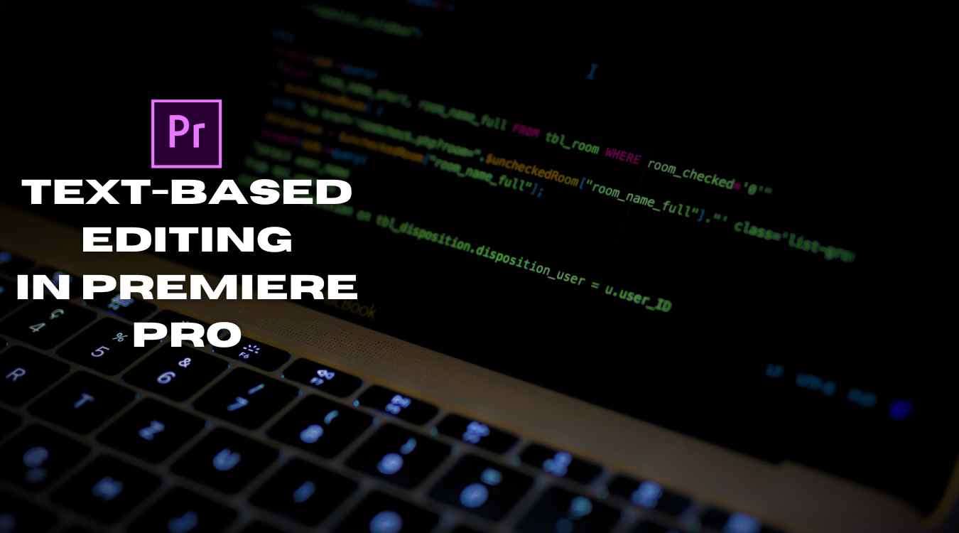 How To Use TEXT BASED EDITING In Premiere Pro