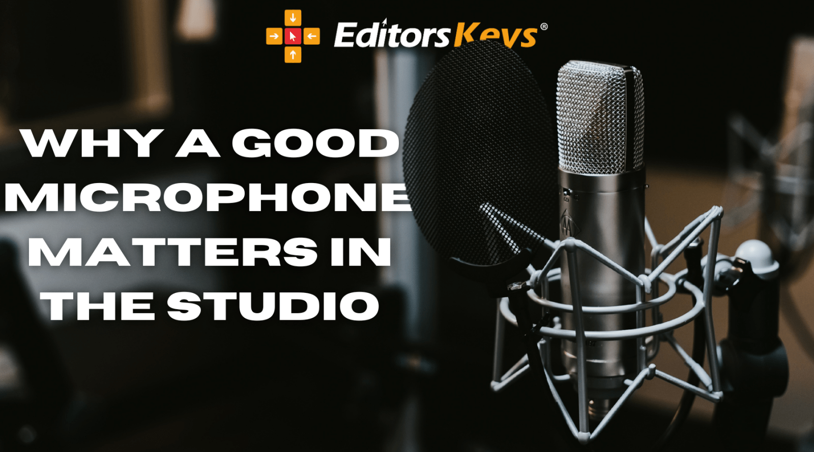 Why a Good Microphone Matters in Music Production: An Expert’s View - Editors Keys